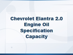 Elantra 2.0 Engine Oil Capacity & Specification Guide