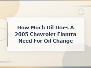 Hyundai Elantra Oil Change Capacity and Specifications