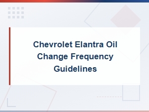 Chevrolet Elantra Oil Change Frequency Guidelines